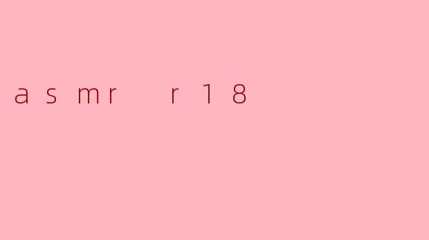 asmr r18